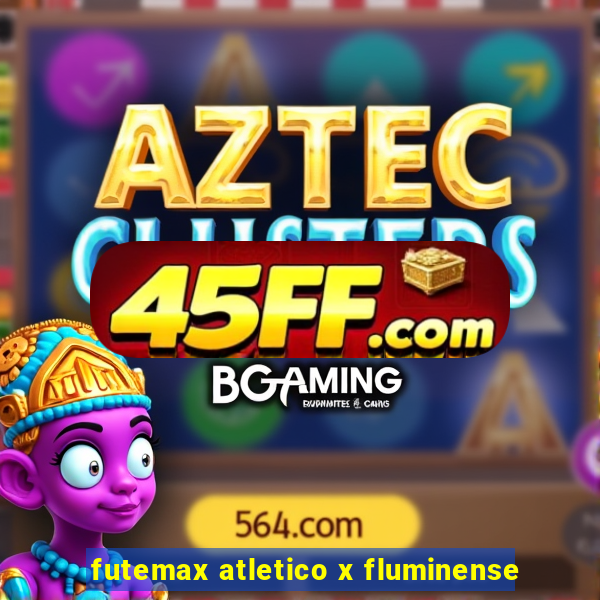 futemax atletico x fluminense